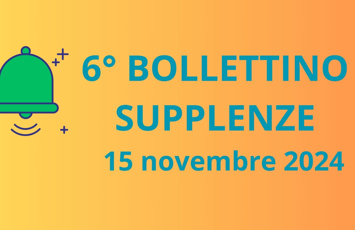 6° BOLLETTINO NOMINE DOCENTI SUPPLENTI - 15 novembre 2024