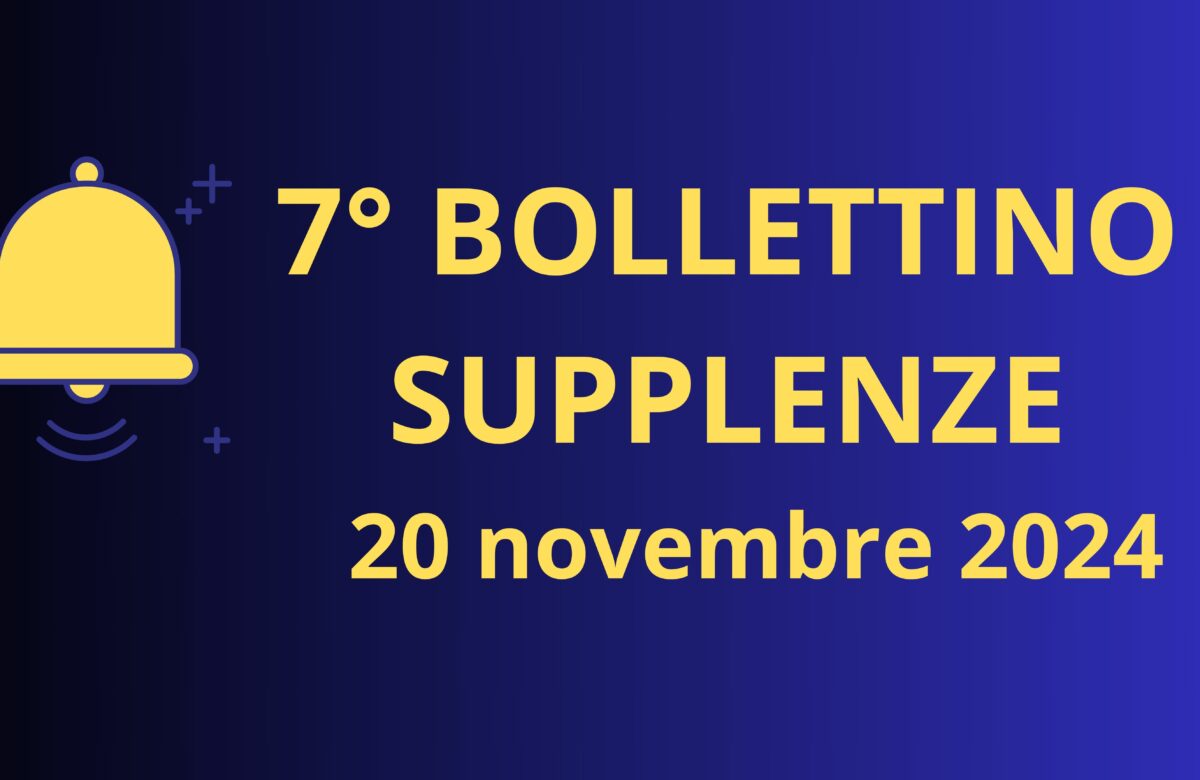 7° BOLLETTINO NOMINE DOCENTI SUPPLENTI - 20 novembre 2024