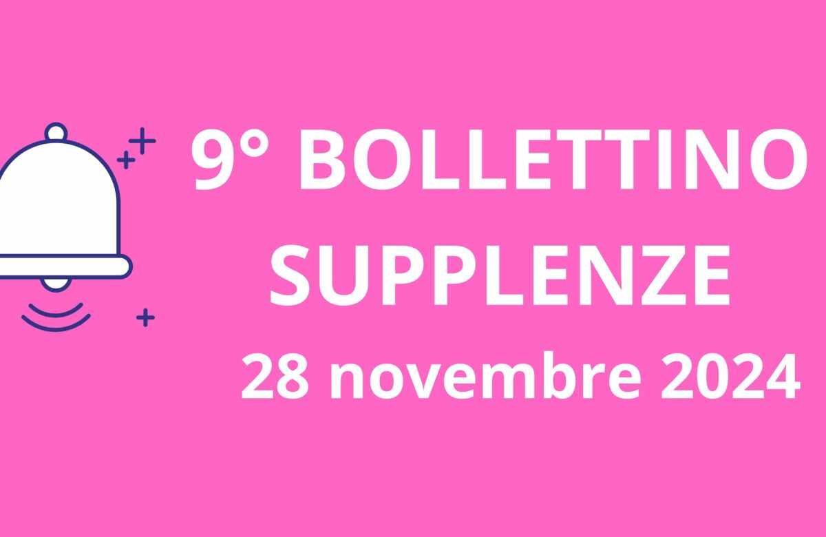 9° BOLLETTINO NOMINE DOCENTI SUPPLENTI - 28 novembre 2024