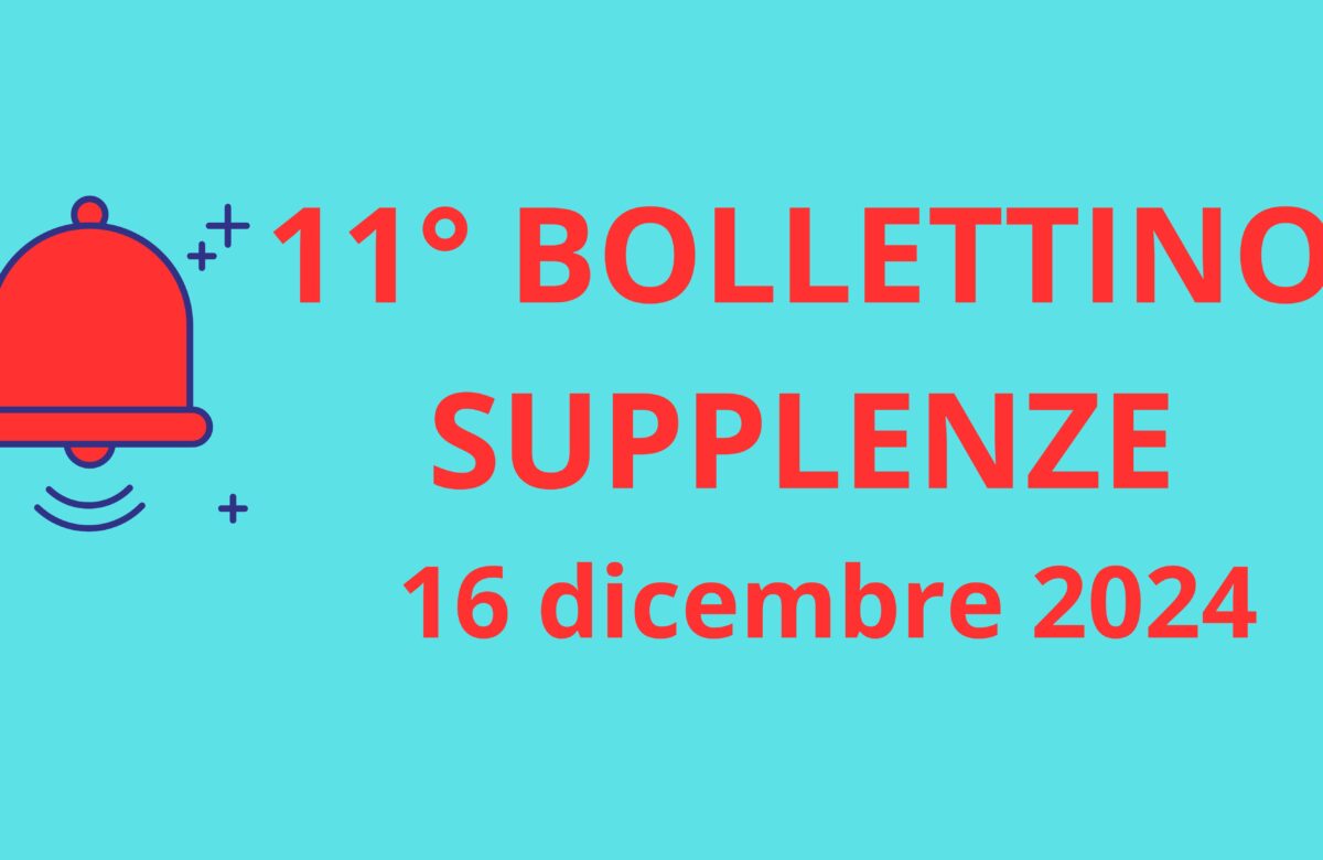 11° BOLLETTINO NOMINE DOCENTI SUPPLENTI - 16 dicembre 2024