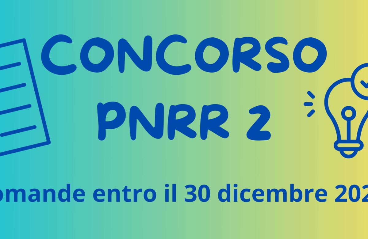 CONCORSO PNRR 2 - DOMANDE ENTRO IL 30 DICEMBRE 2024