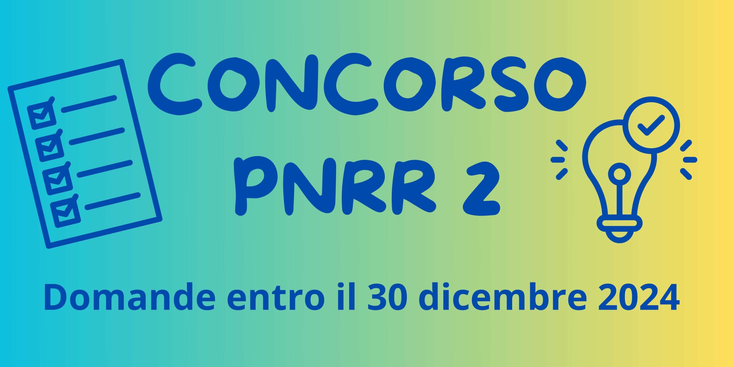 CONCORSO PNRR 2 – DOMANDE ENTRO IL 30 DICEMBRE 2024